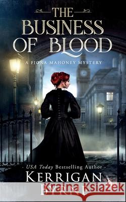 The Business of Blood Kerrigan Byrne 9781947204997 Oliver-Heber Books