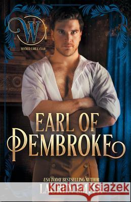 The Earl of Pembroke: The Wicked Earls' Club Lauren Smith 9781947206250 Lauren Smith