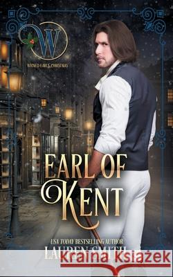 The Earl of Kent: The Wicked Earls Club Lauren Smith 9781947206809 Lauren Smith