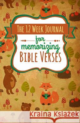 The 12 Week Journal for Memorizing Bible Verses: A Workbook for Hiding God's Word in Your Heart Shalana Frisby 9781947209176 123 Journal It Publishing