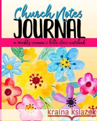 Church Notes Journal: A Weekly Sermon and Bible Class Notebook for Women Shalana Frisby 9781947209183 123 Journal It Publishing