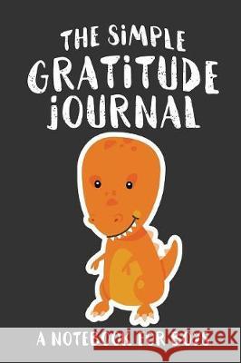 The Simple Gratitude Journal: A Notebook for Boys Shalana Frisby 9781947209558 123 Journal It Publishing