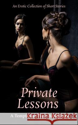 Private Lessons: An Erotic Collection of Short Stories Temptation Press 9781947210226 Temptation Press