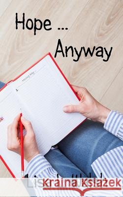 Hope ... Anyway Lisa L. Walsh 9781947210431 Zimbell House Publishing, LLC