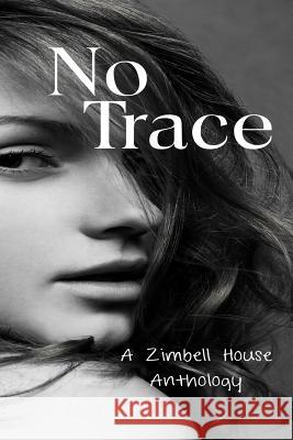 No Trace: A Zimbell House Anthology Zimbell House Publishing 9781947210462 Zimbell House Publishing, LLC