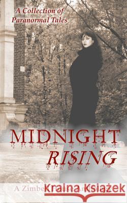Midnight Rising: A Collection of Paranormal Tales Zimbell House Publishing 9781947210608 Zimbell House Publishing, LLC