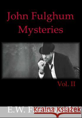John Fulghum Mysteries, Vol. II E. W. Farnsworth 9781947210714 Zimbell House Publishing, LLC
