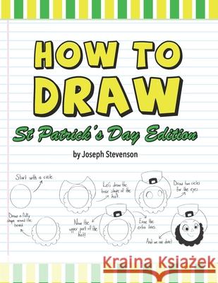 How to Draw St. Patrick's Day Edition Joseph Stevenson 9781947215344 Golden Valley Press