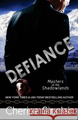 Defiance: a Masters of the Shadowlands novella Sinclair, Cherise 9781947219113