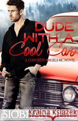 Dude with a Cool Car Siobhan Muir 9781947221130