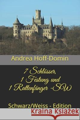 7 Schlösser, 1 Festung und 1 Rattenfänger (SW): Schwarz/Weiss - Edition Hoff-Domin, Andrea 9781947224018 Florida Services & Information LLC