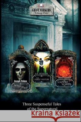 Grave Markers, Volume 4 Joseph Rubas A. P. Sessler Neil Davies 9781947227101 Grinning Skull Press