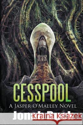 Cesspool: A Jasper O'Malley Novel Jonah Buck 9781947227347