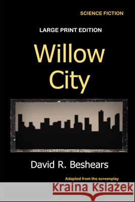 Willow City: Large Print Edition David R Beshears 9781947231054 Greybeard Publishing
