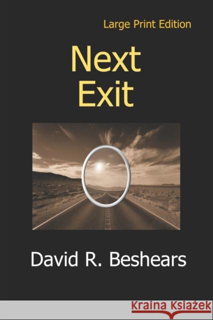 Next Exit - LPE: Large Print Edition David R. Beshears 9781947231177 Greybeard Publishing
