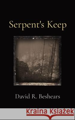 Serpent's Keep David R. Beshears 9781947231313 Greybeard Publishing