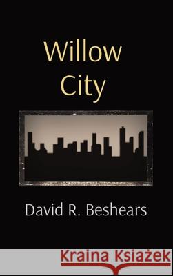 Willow City David R. Beshears 9781947231351 Greybeard Publishing