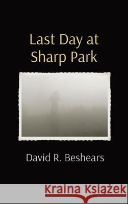 Last Day at Sharp Park David R. Beshears 9781947231474 Greybeard Publishing