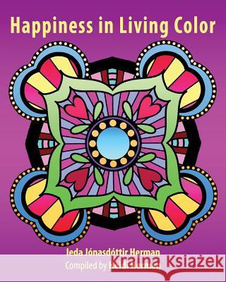 Happiness in Living Color Ieda Jonasdottir Herman Heidi Herman 9781947233959 Hekla Publishing LLC