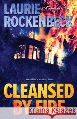Cleansed By Fire Rockenbeck, Laurie 9781947234161 Bane & Bodkin Press