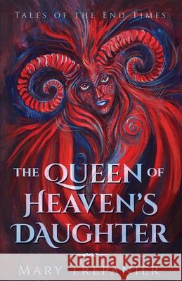 The Queen of Heaven's Daughter Mary Trepanier 9781947234338 Cwtch Press