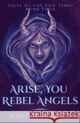 Arise, You Rebel Angels Mary Trepanier 9781947234352 Cwtch Press