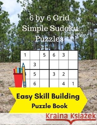 6 by 6 Grid Simple Sudoku Puzzles: Easy Skill Building Puzzle Books Royal Wisdom 9781947238251 de Graw Puzzles & Games