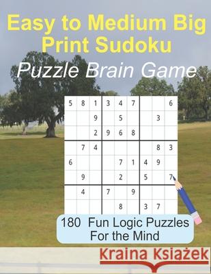 Easy to Medium Big Print Sudoku Puzzle Brain Game: 180 Sudoku Logic Puzzles Royal Wisdom 9781947238299