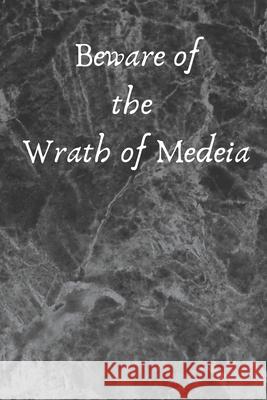 Beware of the Wrath of Medeia Katherine B Parilli 9781947238527 de Graw Publishing