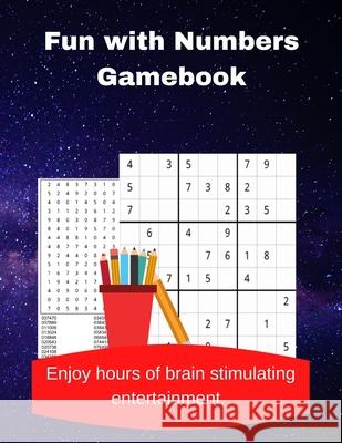 Fun with Numbers Gamebook: A Collection of 20 Number Searches and 60 Easy to Hard Sudoku Puzzles Royal Wisdom 9781947238657