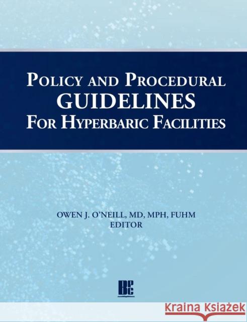Policy and Procedural Guidelines for Hyperbaric Facilities O'Neill, Owen J. 9781947239012 