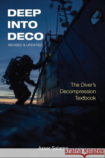 Deep Into Deco Revised and Updated: The Diver's Decompression Textbook Asser Salama 9781947239098 Best Publishing Company