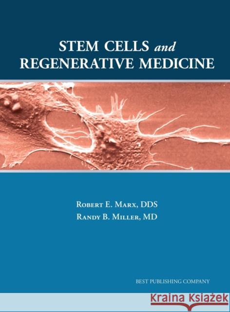 Stem Cells and Regenerative Medicine Robert E Marx, Randy B Miller 9781947239302 Best Publishing Company