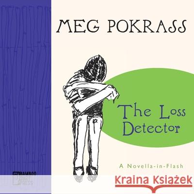 The Loss Detector: a Novella-in-Flash Meg Pokrass 9781947240032