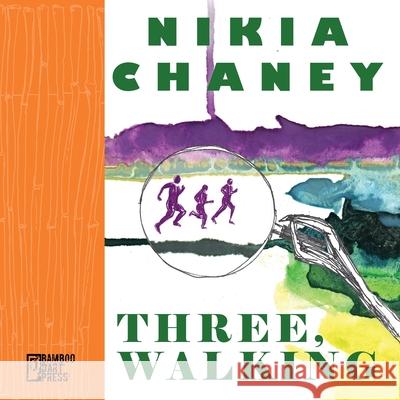 Three, Walking Nikia Chaney 9781947240322 Bamboo Dart Press