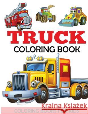 Truck Coloring Book Dylanna Press 9781947243125 Dylanna Publishing, Inc.