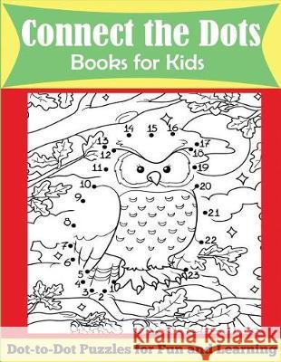 Connect the Dots Books for Kids: Dot-to-Dot Puzzles for Fun and Learning Dp Kids 9781947243149 Dylanna Publishing, Inc.
