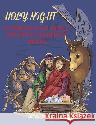 Holy Night, A Christmas Bible Coloring Book: Religious Christmas Coloring Book for Kids Dp Kids 9781947243262