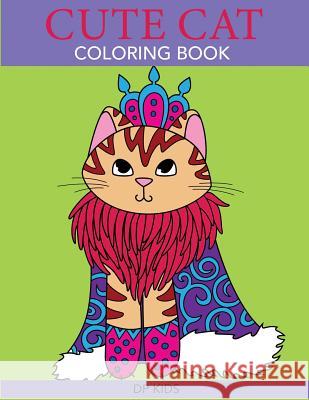 Cute Cat Coloring Book: A Cute Coloring Book for Girls, Boys, and Cat Lovers Dp Kids 9781947243484 DP Kids
