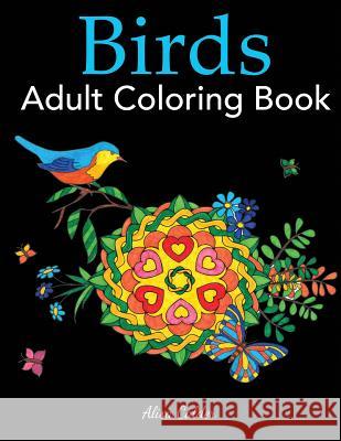 Birds Adult Coloring Book: A Bird Lovers Coloring Book with 50 Gorgeous Bird Designs Alisa Calder 9781947243538 Creative Coloring