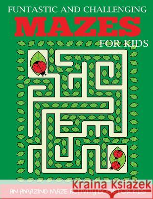 Funtastic and Challenging Mazes for Kids Dylanna Press 9781947243699 Dylanna Publishing, Inc.