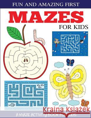 Fun and Amazing First Mazes for Kids Dylanna Press 9781947243705 DP Kids