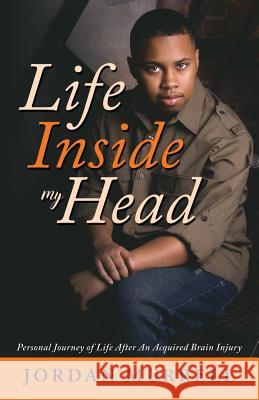 Life Inside My Head: Personal Journey of Life After an Acquired Brain Injury Jordan Murrell 9781947247086