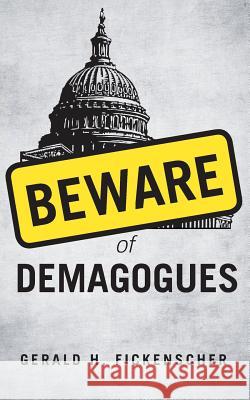 Beware of Demagogues Gerald Fickenscher 9781947247222 Yorkshire Publishing