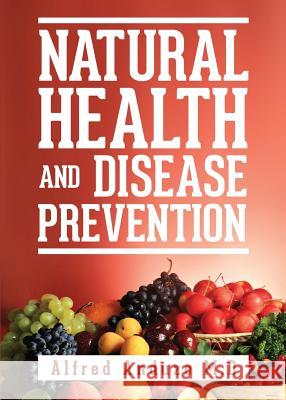 Natural Health and Disease Prevention Alfred Anduze 9781947247376