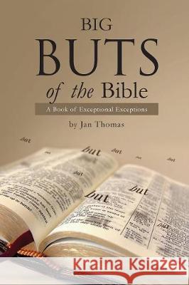 Big Buts of the Bible: A Book of Exceptional Exceptions Janice Thomas 9781947247437 Yorkshire Publishing