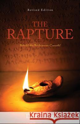 The Rapture: Behold, the Bridegroom Cometh! Debbie Furey 9781947247604 Yorkshire Publishing