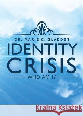 Identity Crisis: Who Am I? Marie Gladden 9781947247734 Yorkshire Publishing
