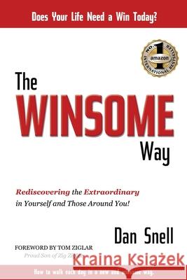The Winsome Way: Rediscovering the Extraordinary in Yourself and Those Around You Dan Snell 9781947256378