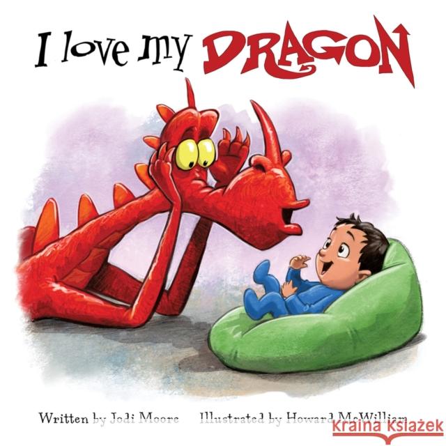 I Love My Dragon Howard McWilliam Jodi Moore 9781947277304 Flashlight Press